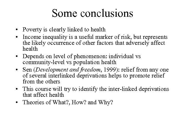 Some conclusions • Poverty is clearly linked to health • Income inequality is a