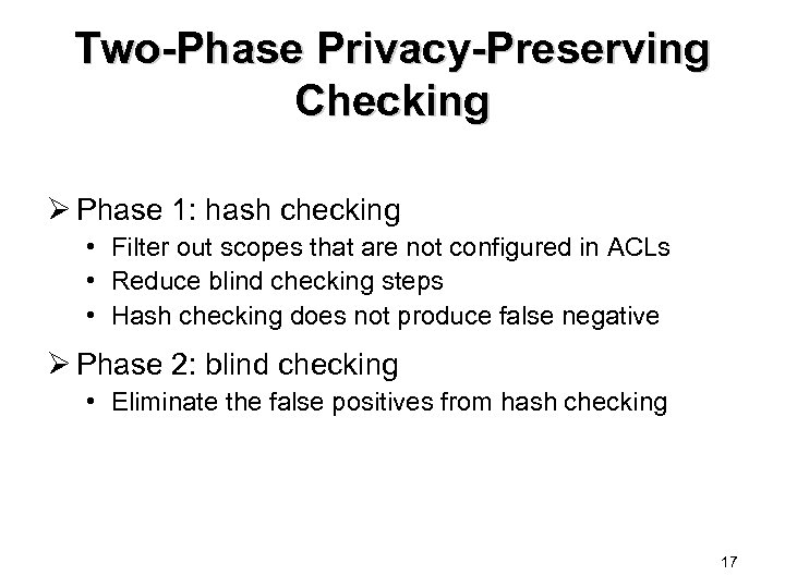 Two-Phase Privacy-Preserving Checking Ø Phase 1: hash checking • Filter out scopes that are