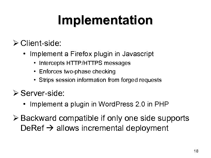 Implementation Ø Client-side: • Implement a Firefox plugin in Javascript • Intercepts HTTP/HTTPS messages