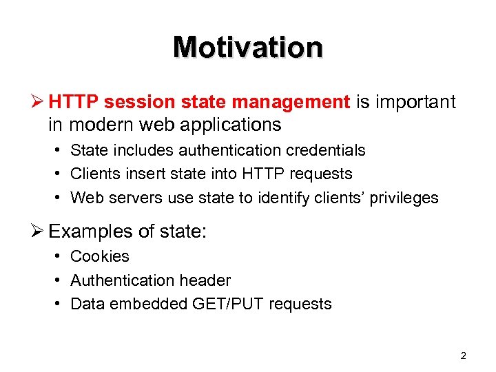 Motivation Ø HTTP session state management is important in modern web applications • State