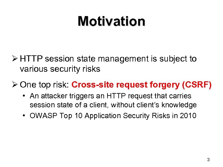 Motivation Ø HTTP session state management is subject to various security risks Ø One