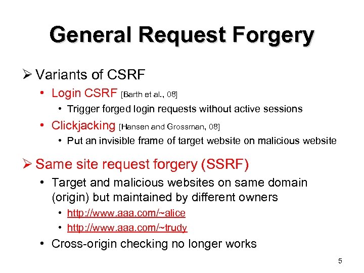 General Request Forgery Ø Variants of CSRF • Login CSRF [Barth et al. ,