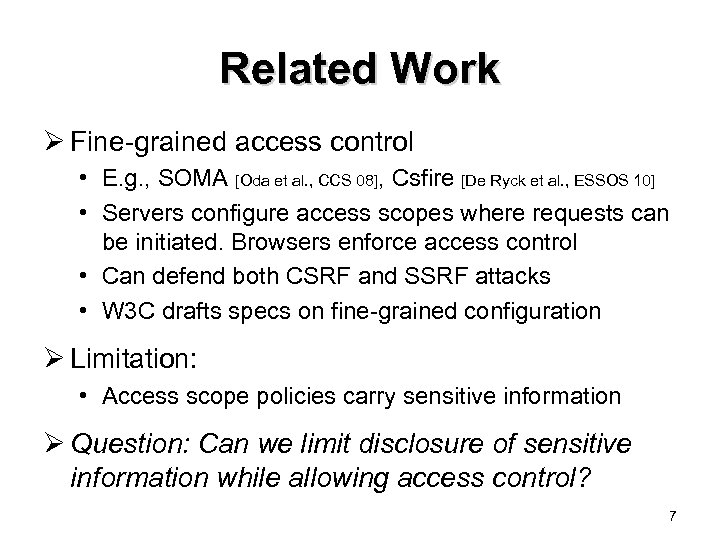 Related Work Ø Fine-grained access control • E. g. , SOMA [Oda et al.