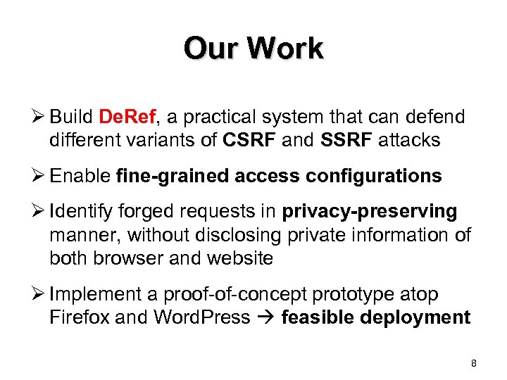Our Work Ø Build De. Ref, a practical system that can defend different variants