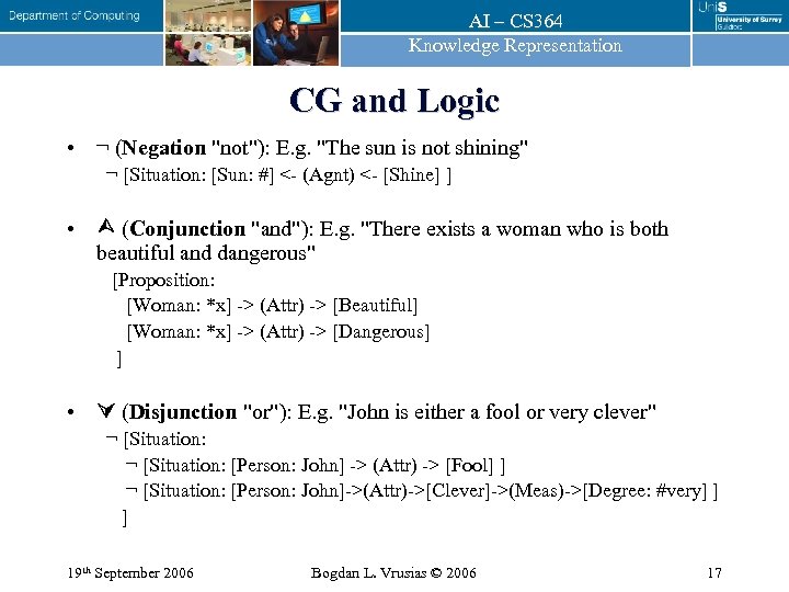 AI – CS 364 Knowledge Representation CG and Logic • ¬ (Negation 