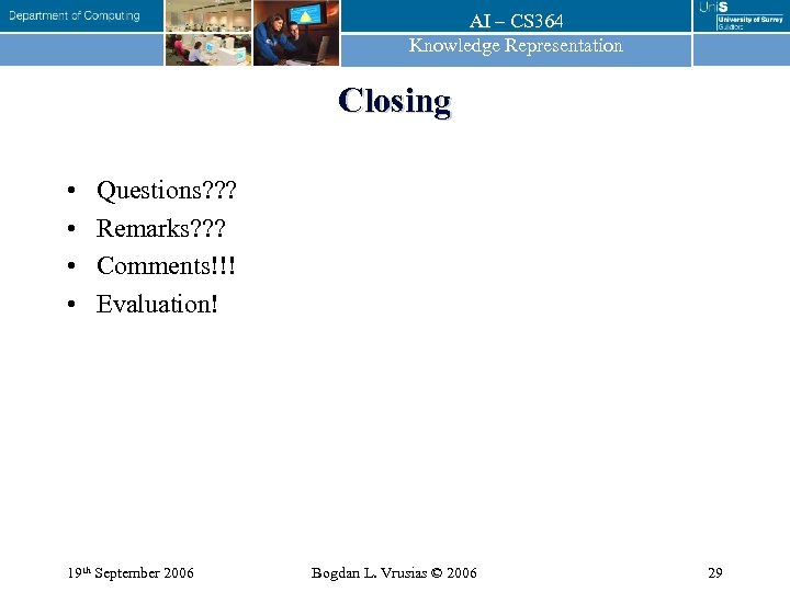 AI – CS 364 Knowledge Representation Closing • • Questions? ? ? Remarks? ?