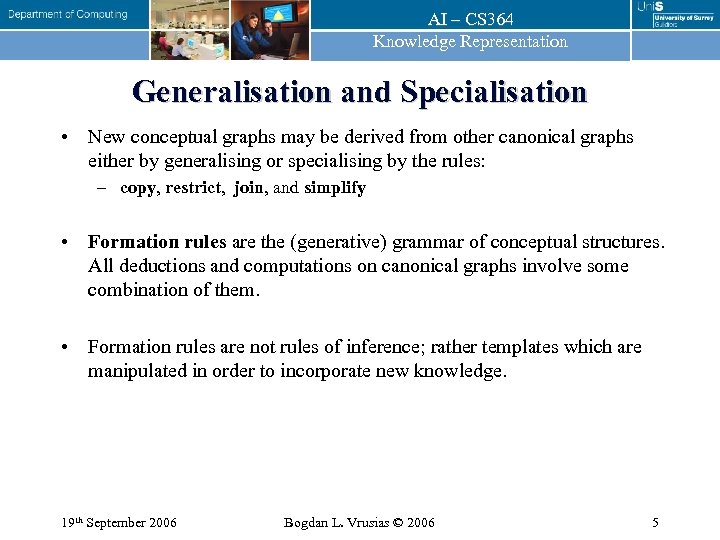 AI – CS 364 Knowledge Representation Generalisation and Specialisation • New conceptual graphs may