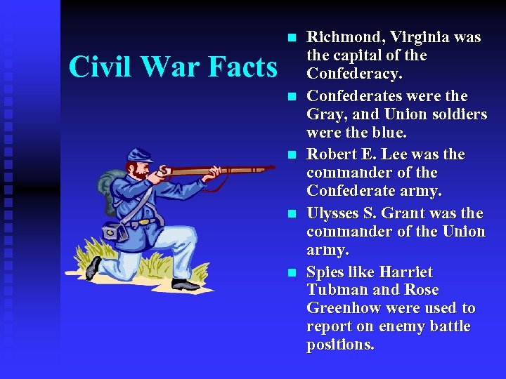 n Civil War Facts n n Richmond, Virginia was the capital of the Confederacy.