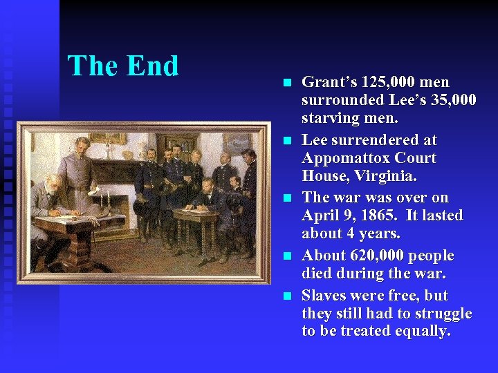 The End n n n Grant’s 125, 000 men surrounded Lee’s 35, 000 starving