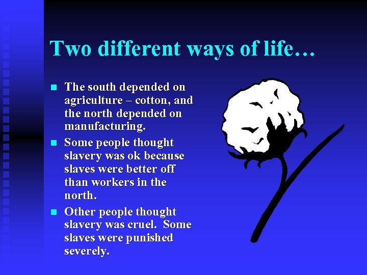 Two different ways of life… n n n The south depended on agriculture –
