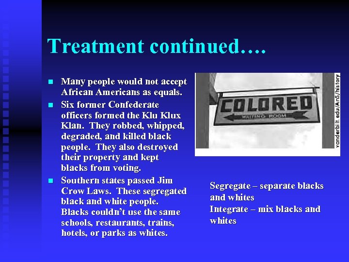 Treatment continued…. n n n Many people would not accept African Americans as equals.