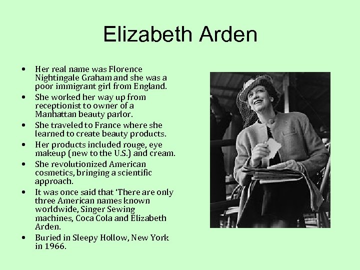 Elizabeth Arden • • Her real name was Florence Nightingale Graham and she was