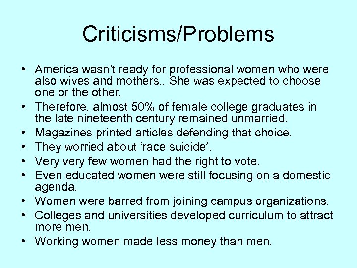 Criticisms/Problems • America wasn’t ready for professional women who were also wives and mothers.