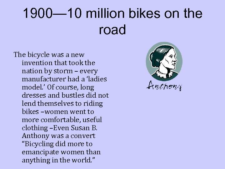 1900— 10 million bikes on the road The bicycle was a new invention that