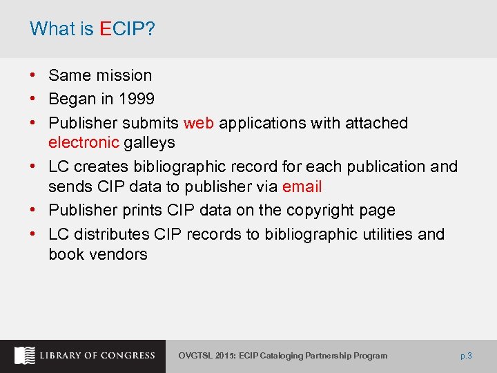 What is ECIP? • Same mission • Began in 1999 • Publisher submits web