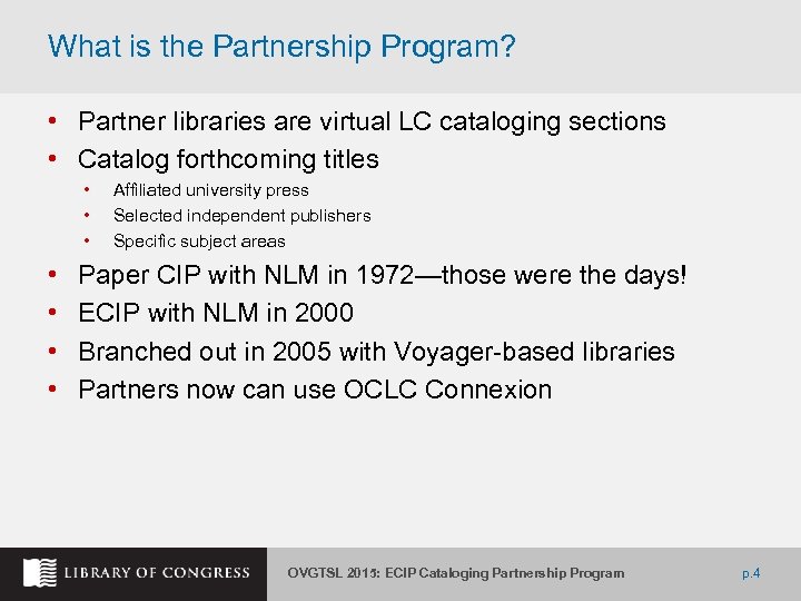 What is the Partnership Program? • Partner libraries are virtual LC cataloging sections •