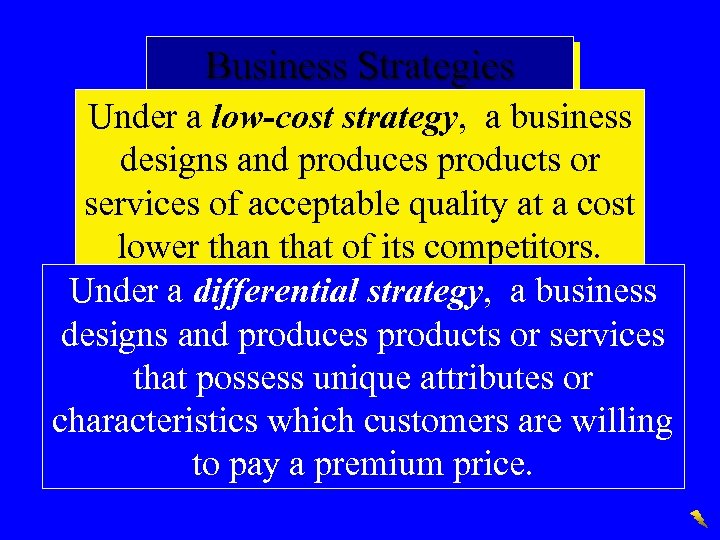 Business Strategies Under a low-cost strategy, a business designs and produces products or services