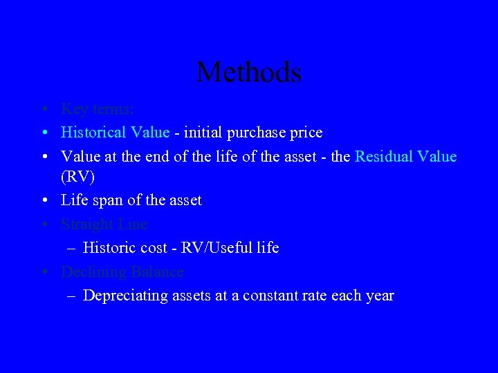 Methods • Key terms: • Historical Value - initial purchase price • Value at