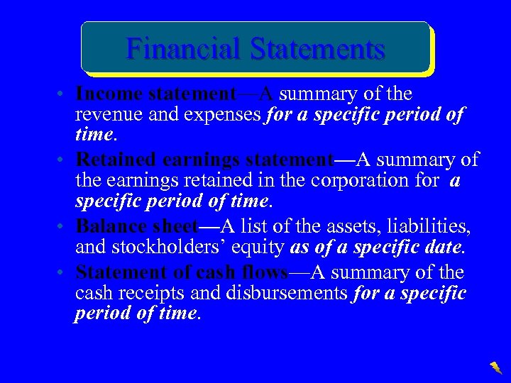 Financial Statements • Income statement—A summary of the revenue and expenses for a specific