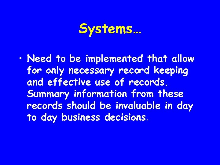 Systems… • Need to be implemented that allow for only necessary record keeping and