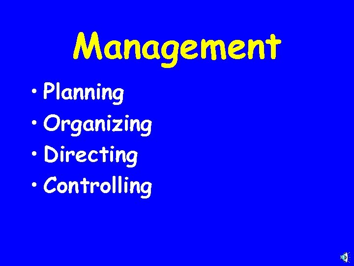 Management • Planning • Organizing • Directing • Controlling 
