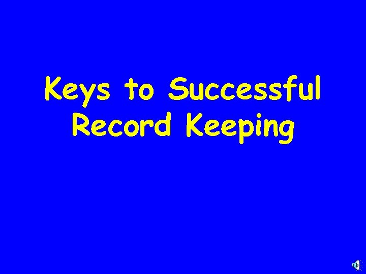 Keys to Successful Record Keeping 