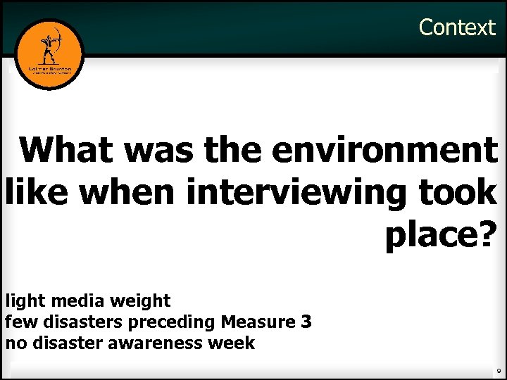 Context What was the environment like when interviewing took place? light media weight few