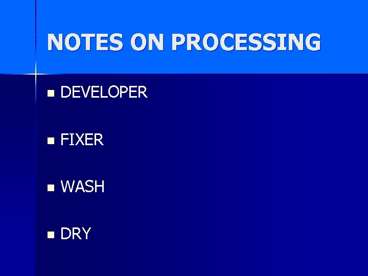 NOTES ON PROCESSING n DEVELOPER n FIXER n WASH n DRY 