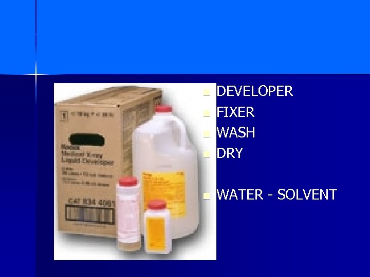 n DEVELOPER FIXER WASH DRY n WATER - SOLVENT n n n 