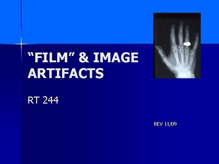 “FILM” & IMAGE ARTIFACTS RT 244 REV 11/09 