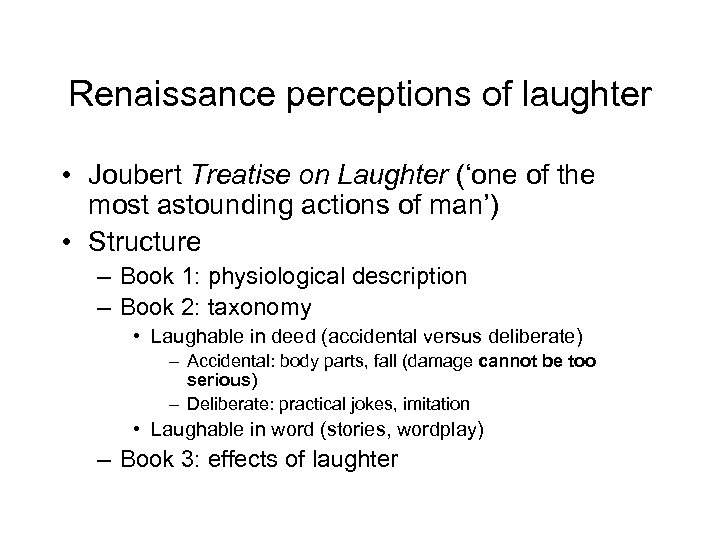 Renaissance perceptions of laughter • Joubert Treatise on Laughter (‘one of the most astounding