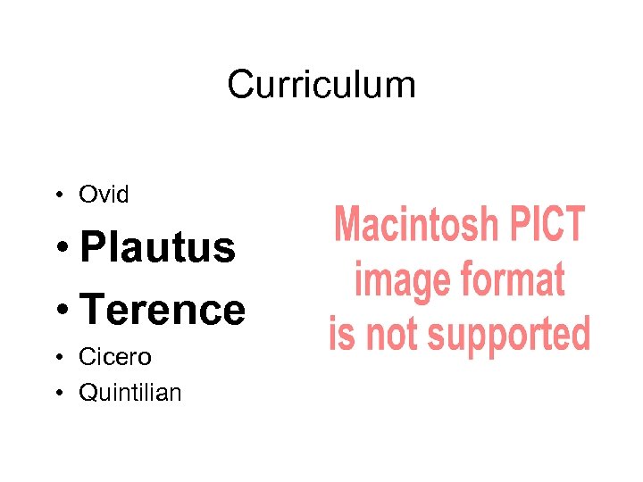 Curriculum • Ovid • Plautus • Terence • Cicero • Quintilian 