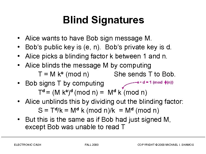 Blind Signatures • • Alice wants to have Bob sign message M. Bob’s public