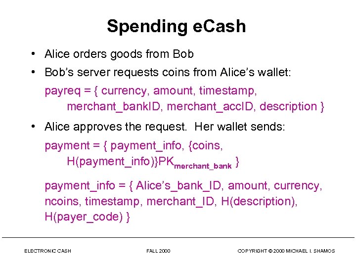 Spending e. Cash • Alice orders goods from Bob • Bob’s server requests coins