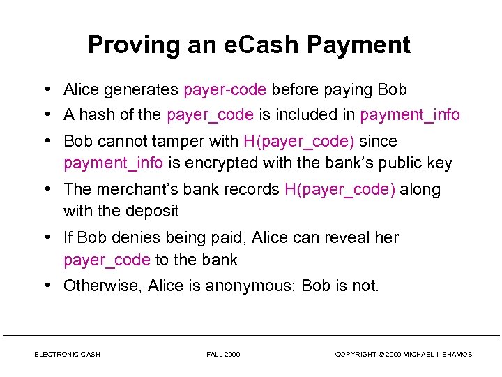 Proving an e. Cash Payment • Alice generates payer-code before paying Bob • A