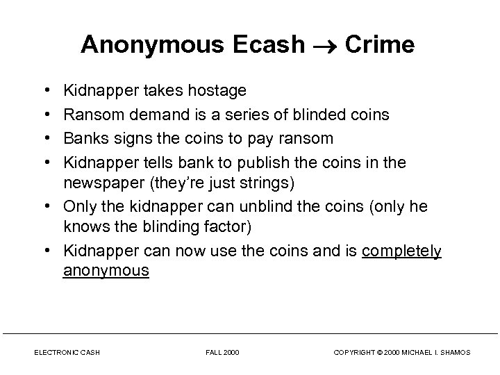 Anonymous Ecash Crime • • Kidnapper takes hostage Ransom demand is a series of