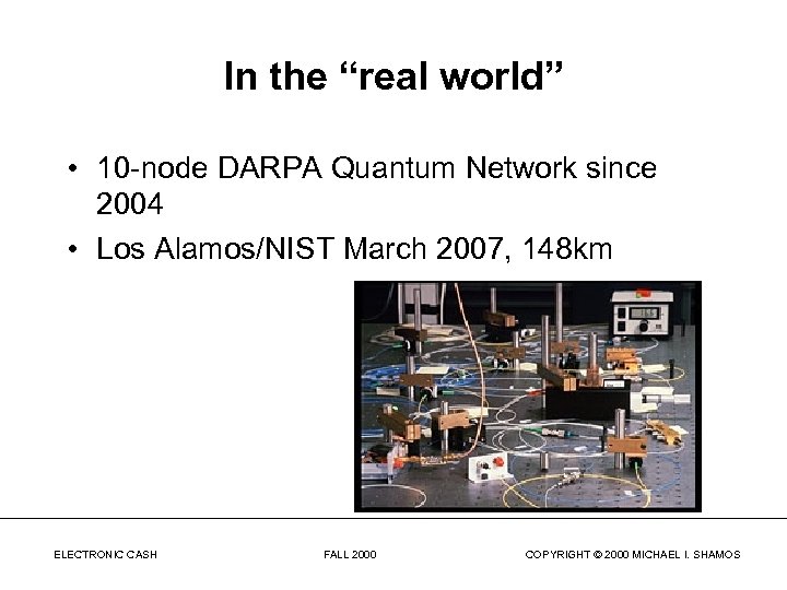In the “real world” • 10 -node DARPA Quantum Network since 2004 • Los