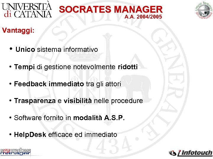 SOCRATES MANAGER A. A. 2004/2005 Vantaggi: • Unico sistema informativo • Tempi di gestione