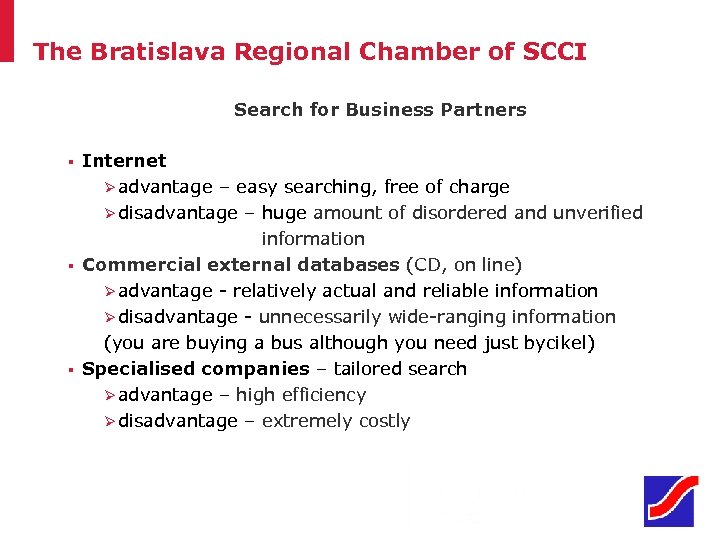 The Bratislava Regional Chamber of SCCI Search for Business Partners Internet Ø advantage –