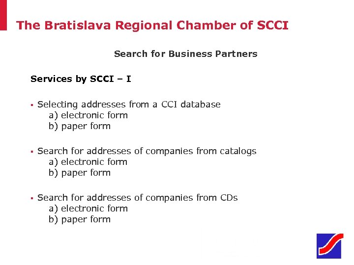 The Bratislava Regional Chamber of SCCI Search for Business Partners Services by SCCI –