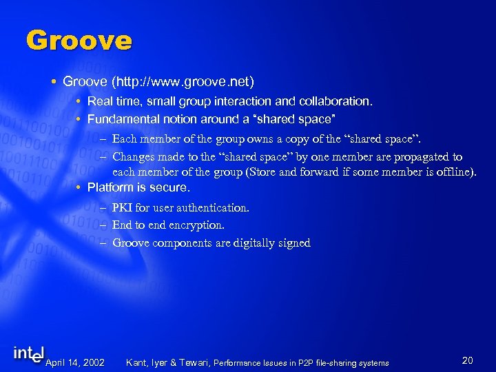 Groove (http: //www. groove. net) Real time, small group interaction and collaboration. Fundamental notion