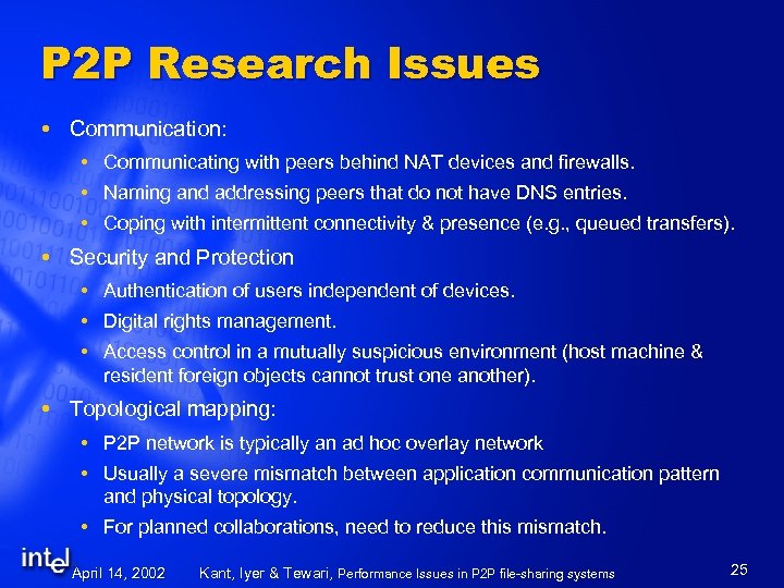 P 2 P Research Issues Communication: Communicating with peers behind NAT devices and firewalls.