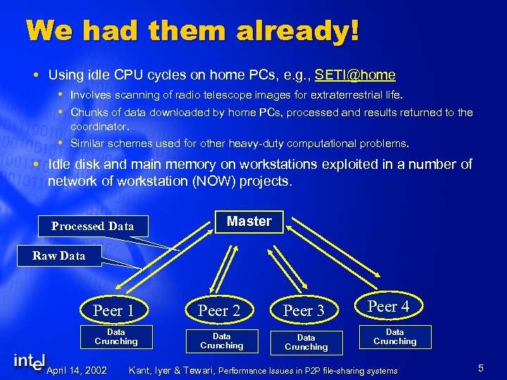 We had them already! Using idle CPU cycles on home PCs, e. g. ,