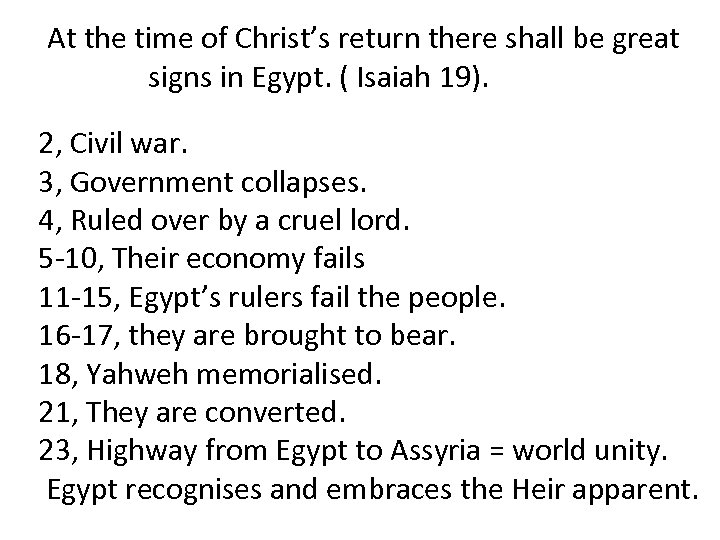 At the time of Christ’s return there shall be great signs in Egypt. (