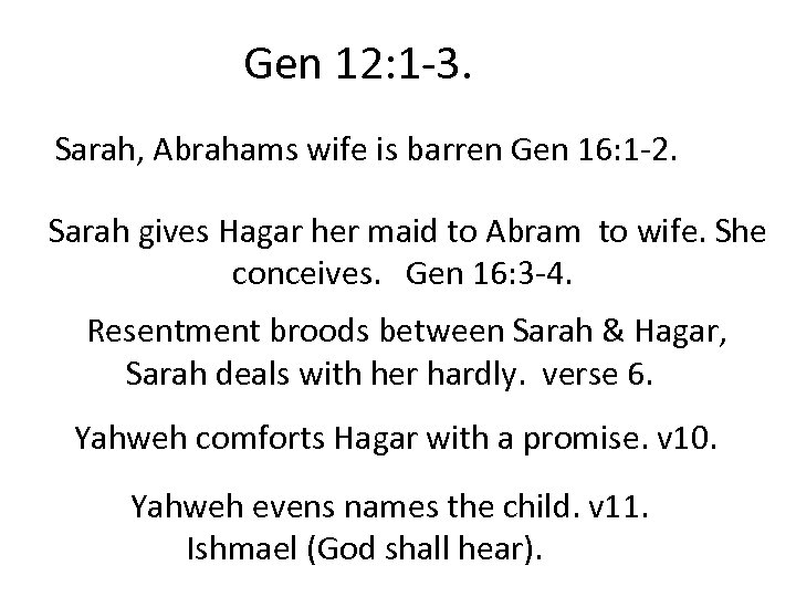 Gen 12: 1 -3. Sarah, Abrahams wife is barren Gen 16: 1 -2. Sarah