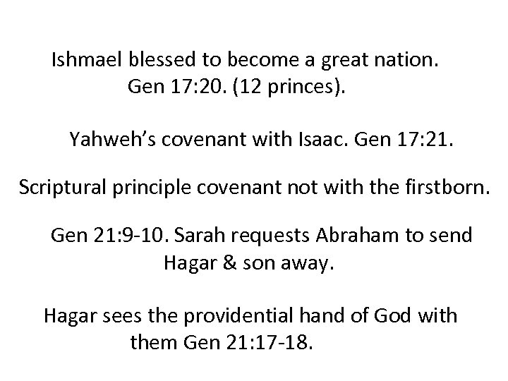 Ishmael blessed to become a great nation. Gen 17: 20. (12 princes). Yahweh’s covenant