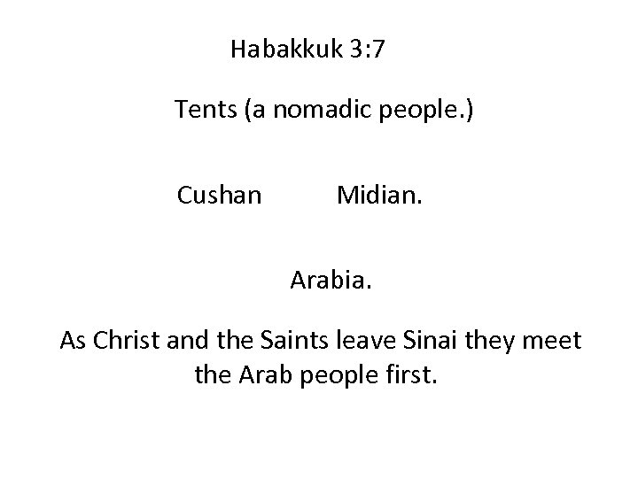 Habakkuk 3: 7 Tents (a nomadic people. ) Cushan Midian. Arabia. As Christ and