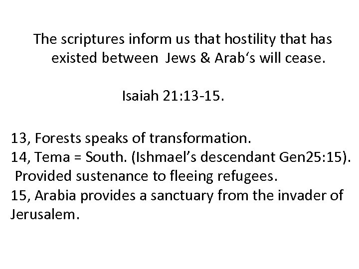 The scriptures inform us that hostility that has existed between Jews & Arab‘s will