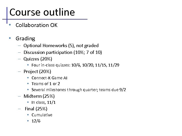 Course outline • Collaboration OK • Grading – Optional Homeworks (5), not graded –