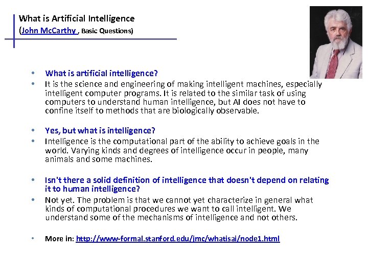 What is Artificial Intelligence (John Mc. Carthy , Basic Questions) • • What is